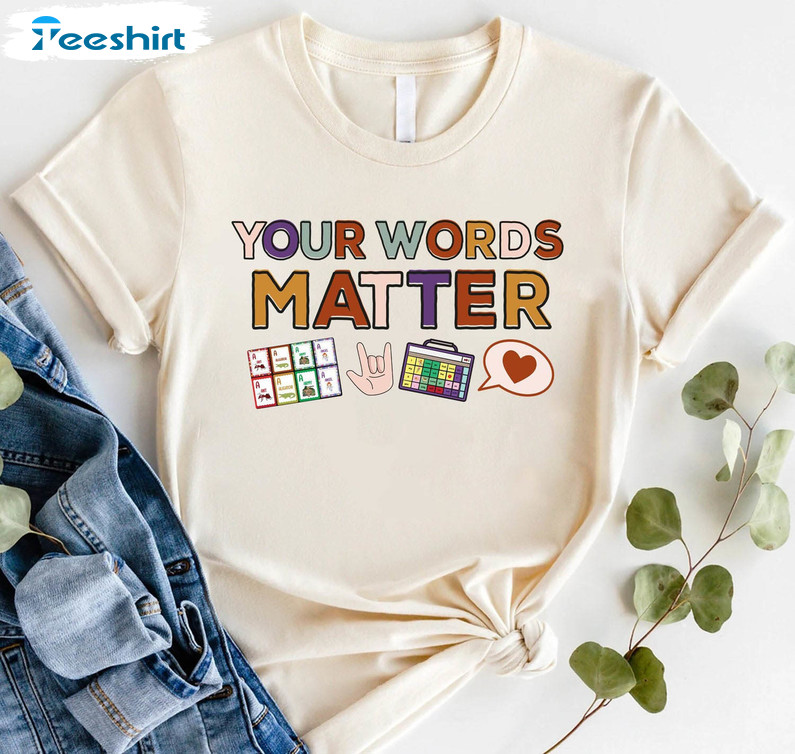 Your Words Matter Trendy Shirt, Aac Sped Teacher Short Sleeve Sweater