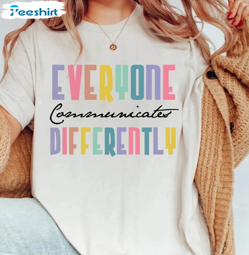 Everyone Communicate Differently Shirt, Funny Autism Tee Tops Unisex Hoodie