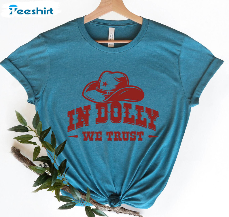 In Dolly We Trust Shirt, Southern Cowgirl Hat Unisex Hoodie T-shirt