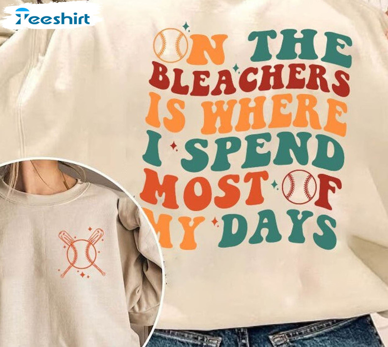 On The Bleachers Is Where I Spend Most Of My Day Vintage Shirt, Mental Health Unisex T-shirt Sweater