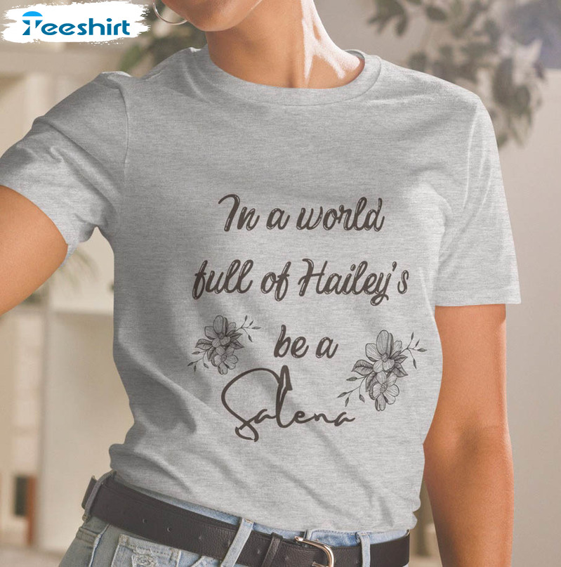 In A World Full Of Haileys Be A Selena Shirt, Vintage Unisex Hoodie Long Sleeve