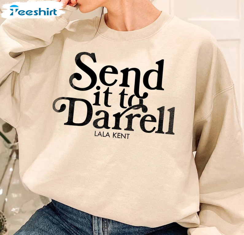 Send It To Darrell Sweatshirt, Lala Kent Vanderpump Rules Unisex T-shirt Short Sleeve