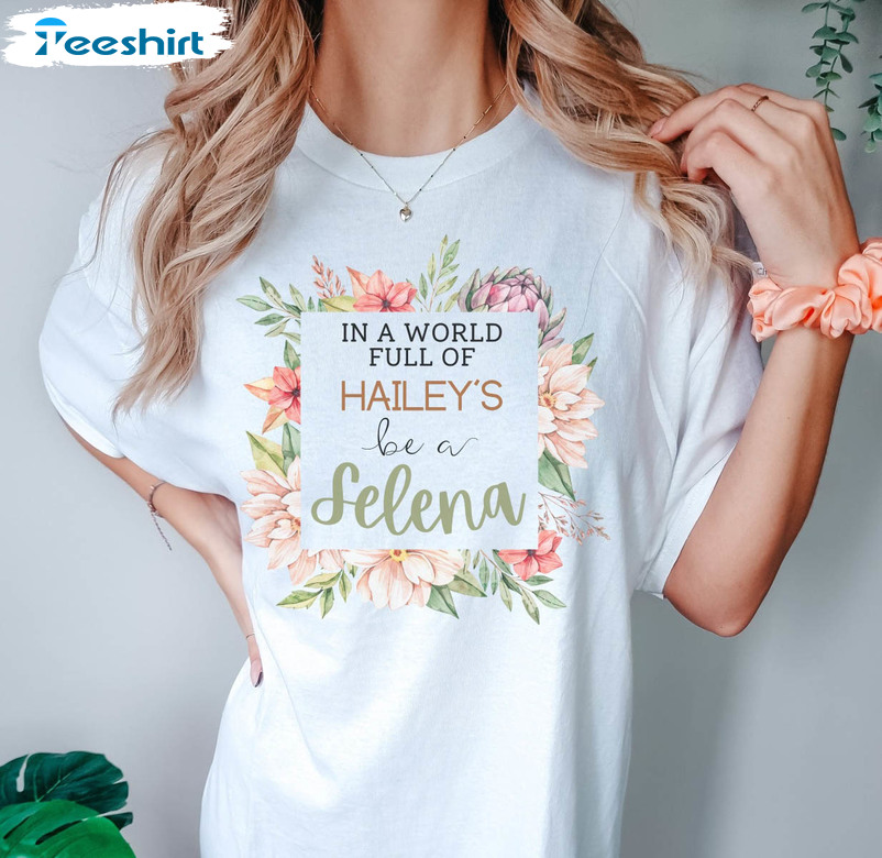 In A World Full Of Haileys Be A Selena Vintage Shirt, Floral Team Selena Tee Tops Short Sleeve