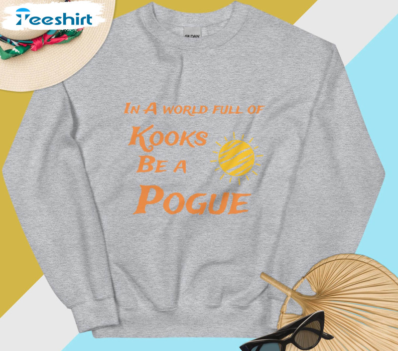 In A World Full Of Kooks Be A Pogue Shirt, Vintage Unisex T-shirt Short Sleeve