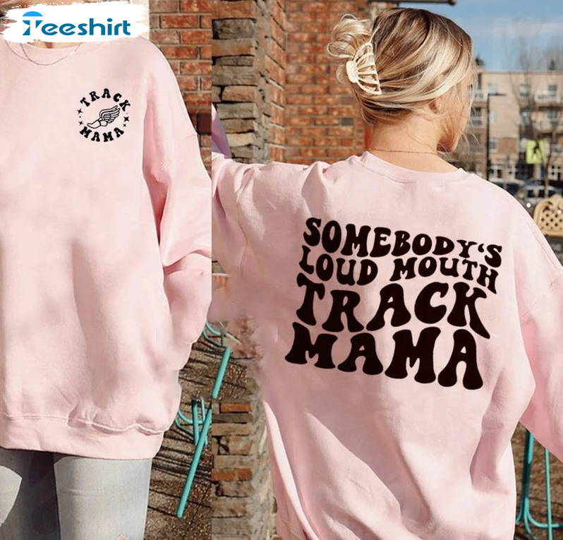 Somebody's Loud Mouth Track Mama Shirt, Funny Melting Track Mama Sweater Short Sleeve
