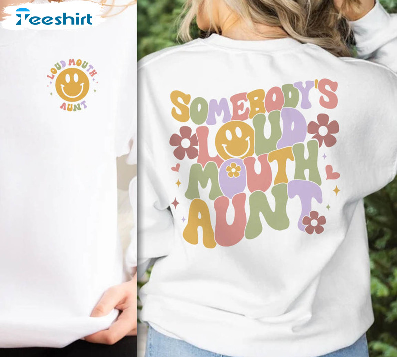 Somebody's Loud Mouth Aunt Shirt, Vintage Mothers Day Unisex Hoodie Tee Tops