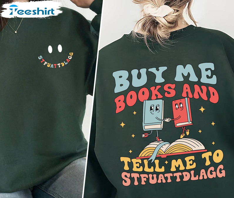 Buy Me Books And Tell Me To Stfuattdlagg Sweatshirt, Vintage Bookish Short Sleeve Tee Tops