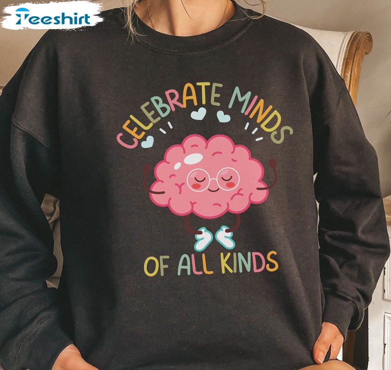 Celebrate Minds Of All Kinds Trendy Shirt, Cute Teacher Unisex Hoodie Long Sleeve