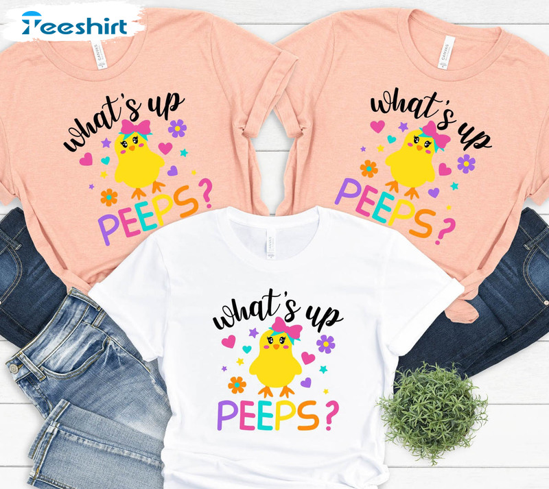 What's Up Peeps Cute Shirt, Easter Egg Short Sleeve Long Sleeve