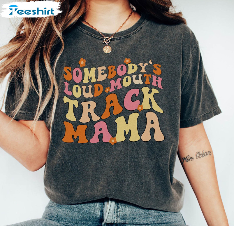 Somebody's Loud Mouth Track Mama Vintage Shirt, Track Mom Short Sleeve Tee Tops