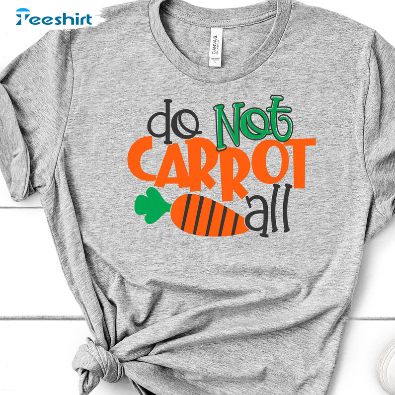 Do Not Carrot All Shirt, Easter Cute Unisex Hoodie Long Sleeve