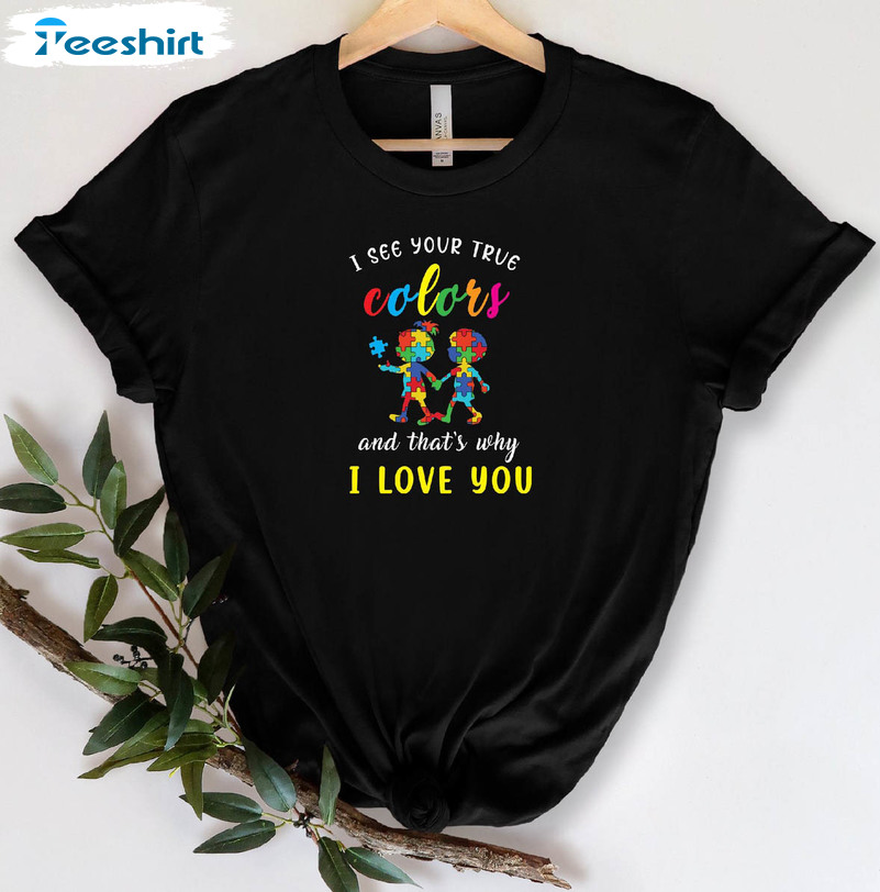 I See Your True Colors And That's Why I Love You Funny Shirt, Puzzle Piece Long Sleeve Unisex T-shirt