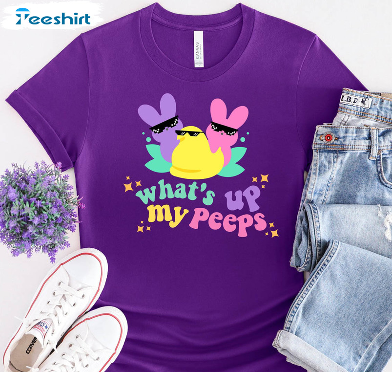 What's Up Peeps Shirt, Easter Day Unisex T-shirt Short Sleeve