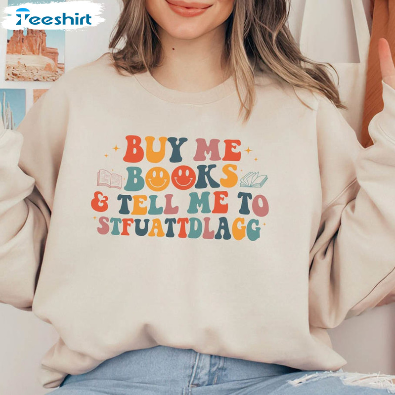 Buy Me Books And Tell Me To Stfuattdlagg Trendy Shirt, Bookish Tee Tops Unisex T-shirt