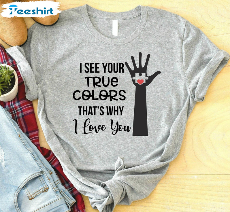 I See Your True Colors And That's Why I Love You Vintage Sweatshirt, Short Sleeve