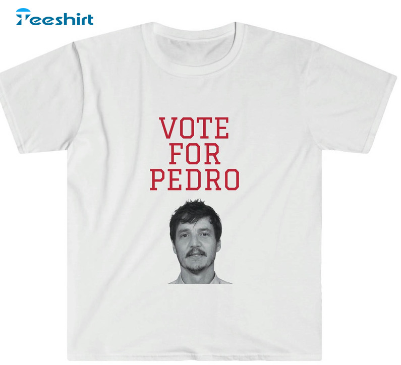 Vote For Pedro Pascal Trending Sweatshirt, Unisex Hoodie