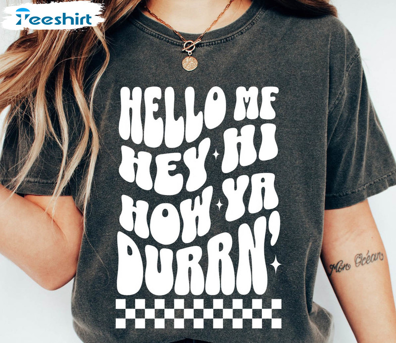 Hello Mf Hey Hi How Ya Duran Shirt, Trendy Rapper T-shirt Long Sleeve