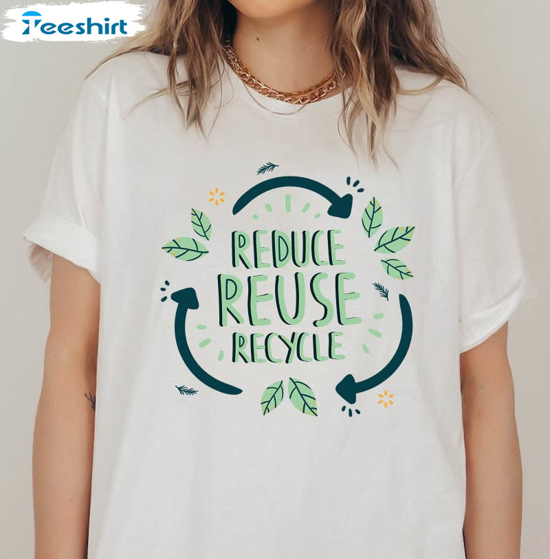 Reduce Reuse Recycle Shirt , Earth Day Unisex T-shirt Long Sleeve