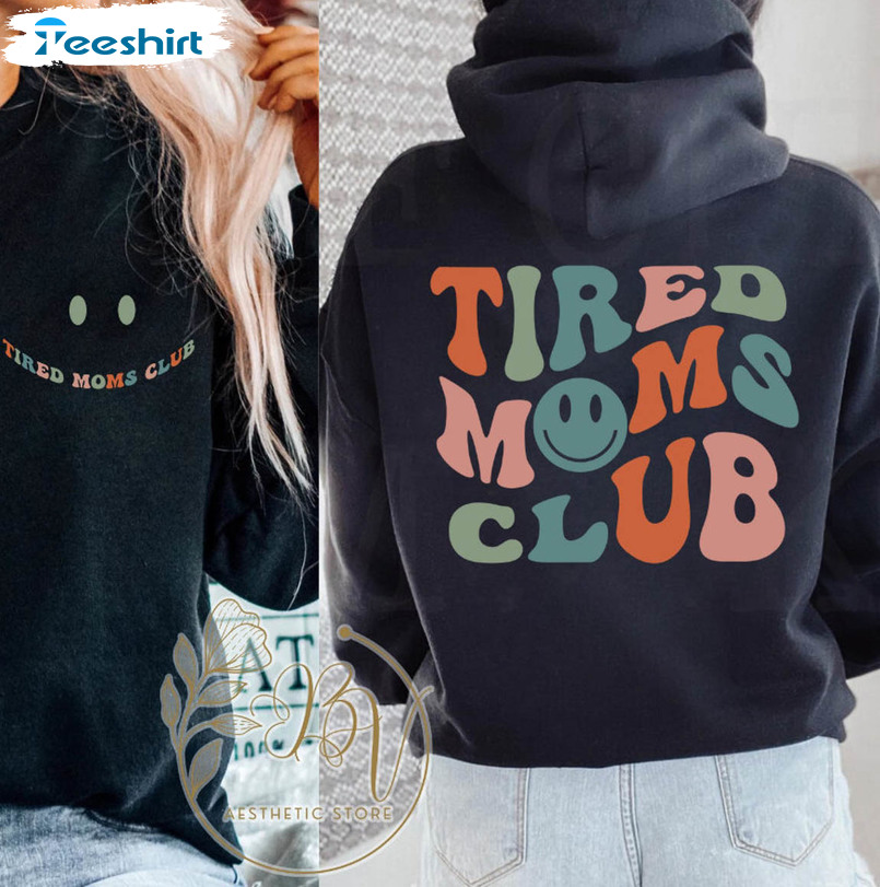 Tired Moms Club Retro Shirt, Funny New Mom Sweatshirt Long Sleeve