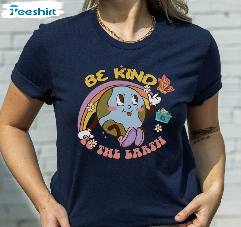 Be Kind To The Earth Shirt, Earth Day Unisex T-shirt Short Sleeve