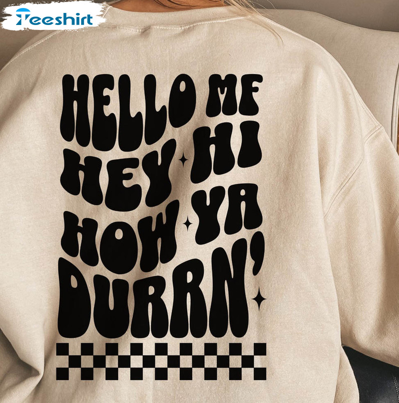 Hello Mf Hey Hi How Ya Durrn Sweatshirt , Trendy Rapper Unisex Hoodie Tee Tops