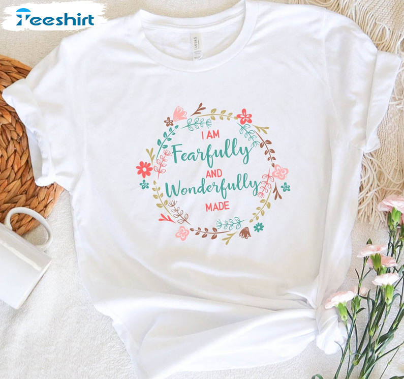 Fearfully And Wonderfully Made Shirt, Beautiful Floral Sweatshirt Long Sleeve