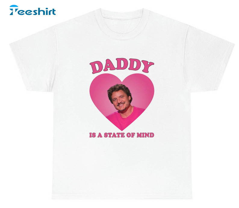 Daddy Is A State Of Mind Pedro Pascal Trendy Sweatshirt, Unisex Hoodie