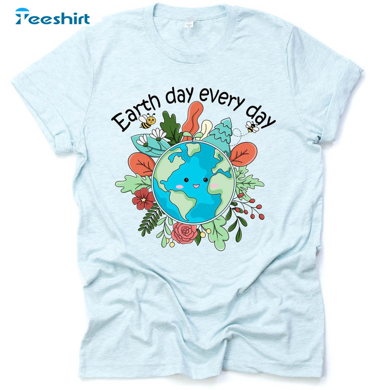 Cute Earth Day Every Day Shirt, Earth Day Long Sleeve Sweatshirt