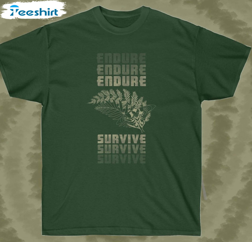 Endure And Survive Trendy Sweatshirt, Unisex T-shirt