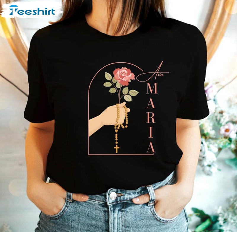 Ave Maria Hail Mary Offering Roses Shirt, To Mary Rosary Marian Unisex T-shirt Long Sleeve