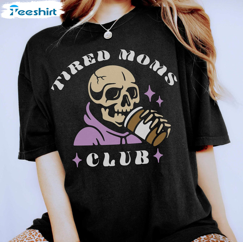 Tired Moms Club Shirt, Goth Mom Tee Tops Sweatshirt