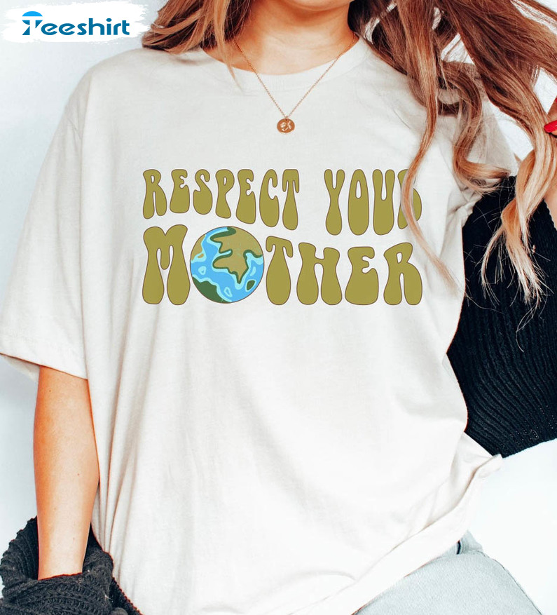 Respect Your Mother Funny Shirt, Earth Day Retro Long Sleeve Sweatshirt