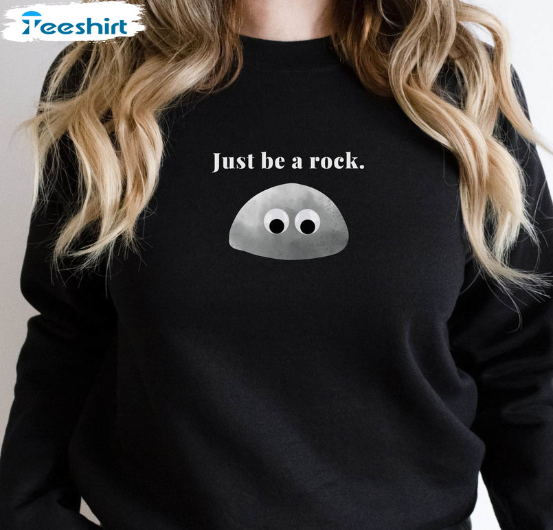 Everything Everywhere All At Once Sweatshirt, Just Be A Rock Long Sleeve T-shirt