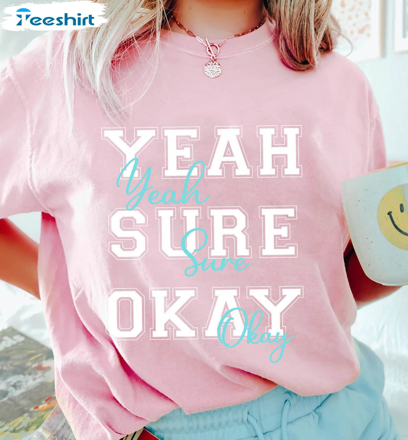 Yeah Sure Okay Statement Shirt, Kelsea Ballerini Short Sleeve Tee Tops