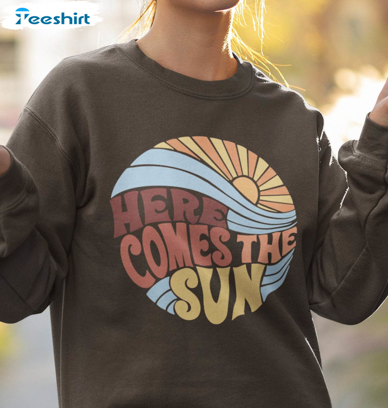 Here Comes The Sun Sweatshirt Travel Beach Vacation Unisex T