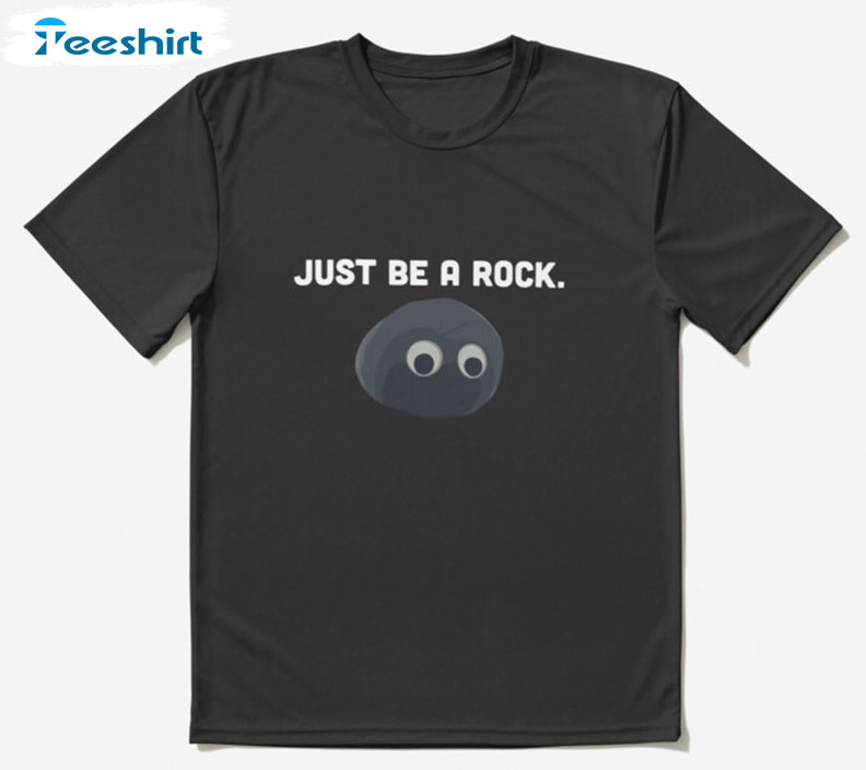 Everything Everywhere Tee All At Once Googly Eyes Rock Shirt, Just Be A Rock T-shirt Long Sleeve