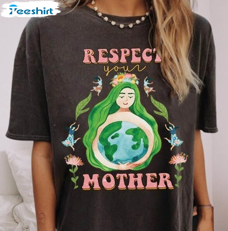 Respect Your Mother Vintage Shirt, Let The Earth Day Tee Tops Long Sleeve