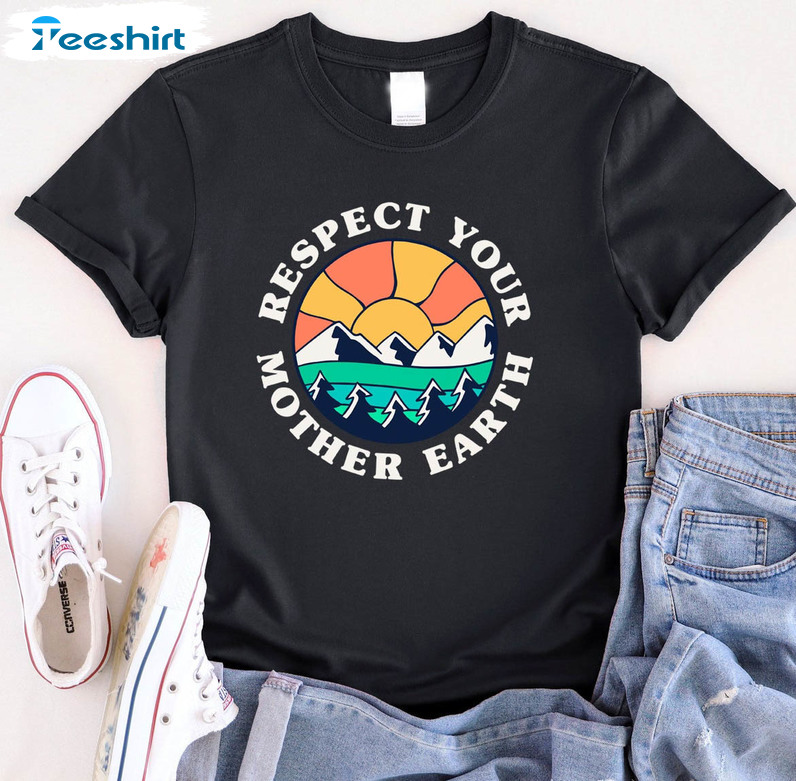 Respect Your Mother Earth Shirt, Environmental Unisex Hoodie Long Sleeve