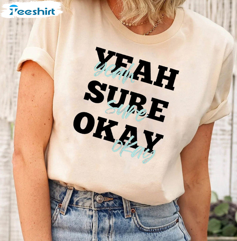 Yeah Sure Okay Funny Shirt, Kelsea Ballerini Unisex Hoodie Long Sleeve