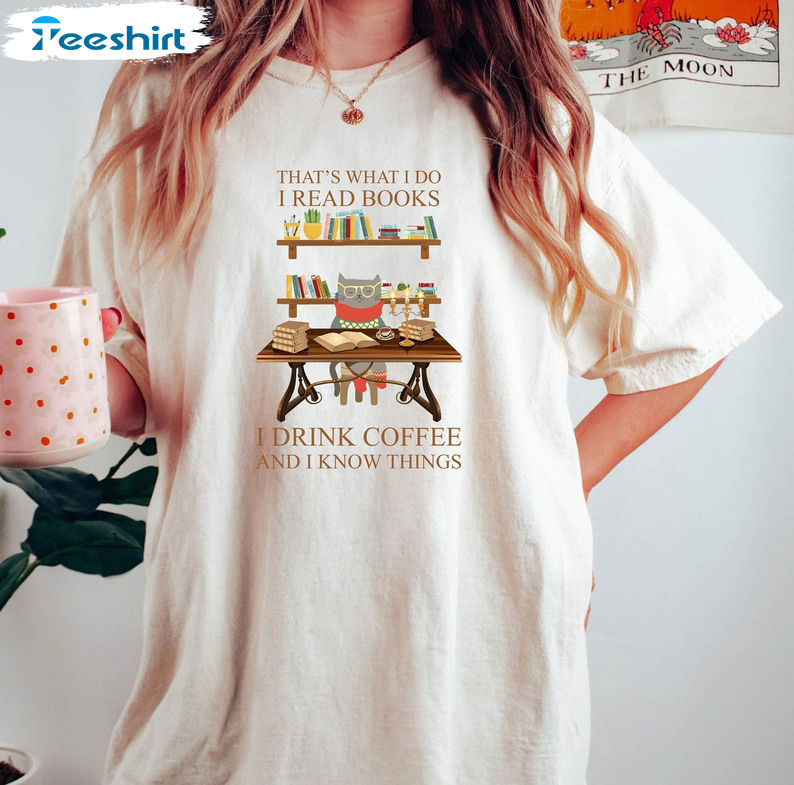 That's What I Do I Read Books I Drink Coffee And I Know Things Shirt, Vintage Cute Cat Long Sleeve Unisex Hoodie