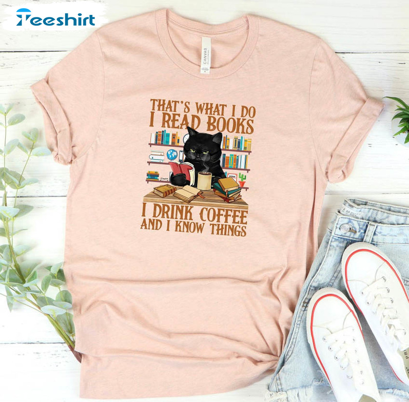 Cute Cat And Book Lover Shirt, That's What I Do I Read Books I Drink Coffee And I Know Things Unisex Hoodie Long Sleeve