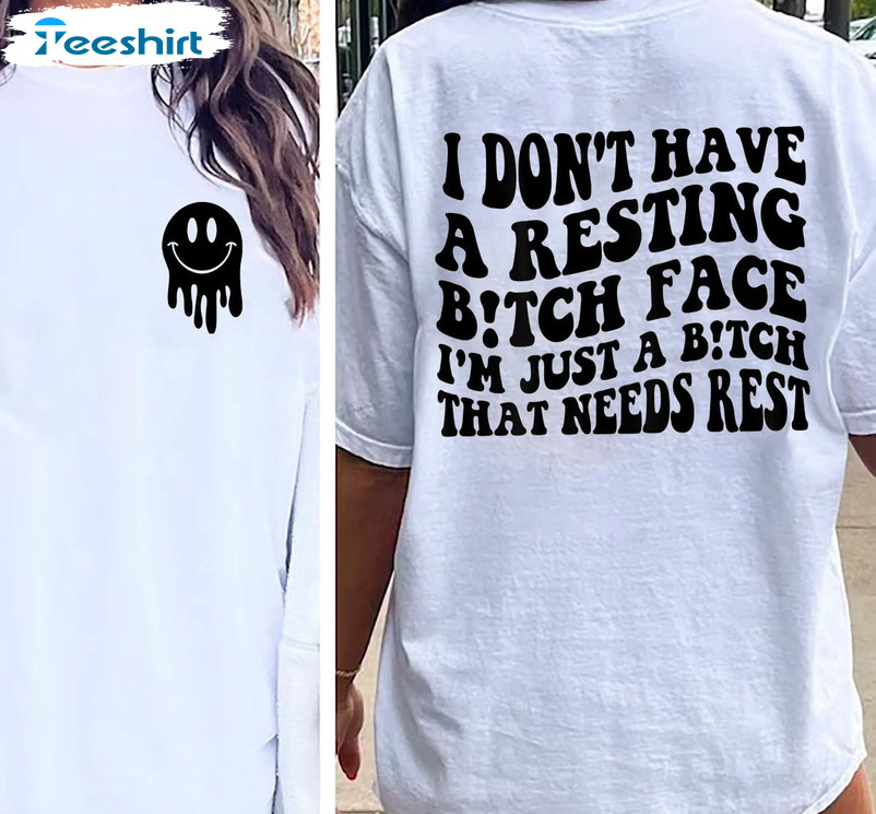 I Don't Have A Resting Bitch Face Vintage Shirt, Resting Bitch Face Need Rest Tee Tops Short Sleeve