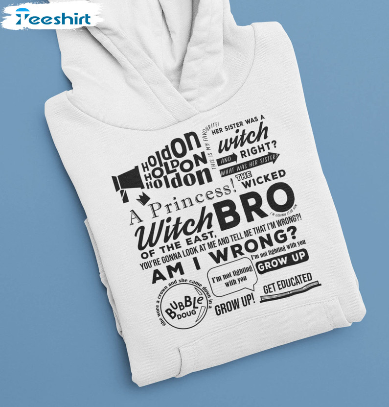 The Wicked Witch Of The East Bro Shirt, Trendy Unisex Hoodie Tee Tops