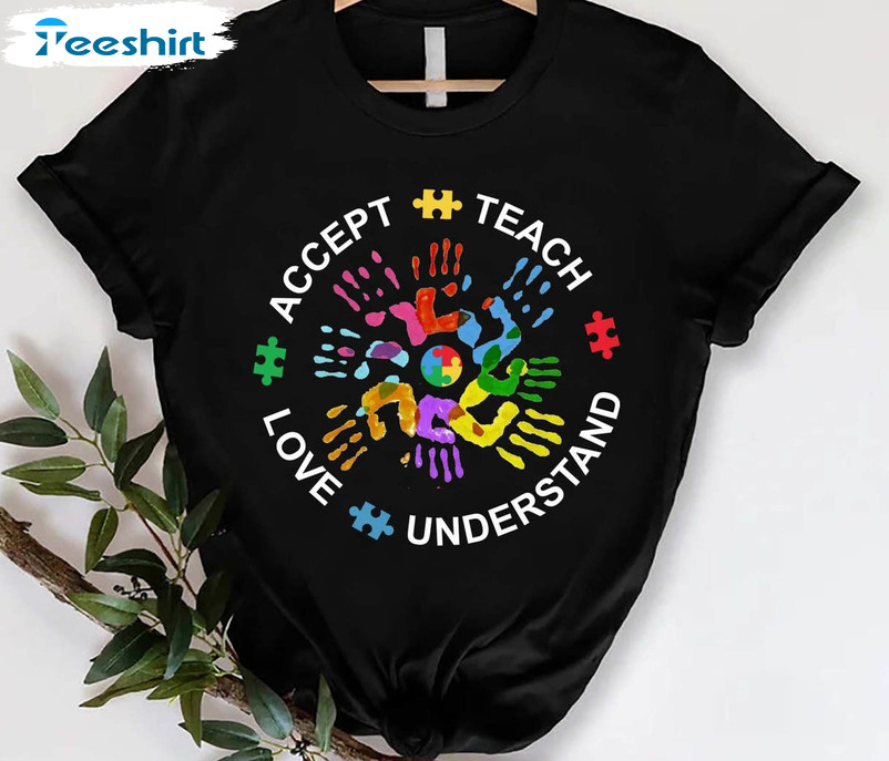 Autism Awareness Shirt , Teach Accept Understand Love Autism Unisex T-shirt Long Sleeve