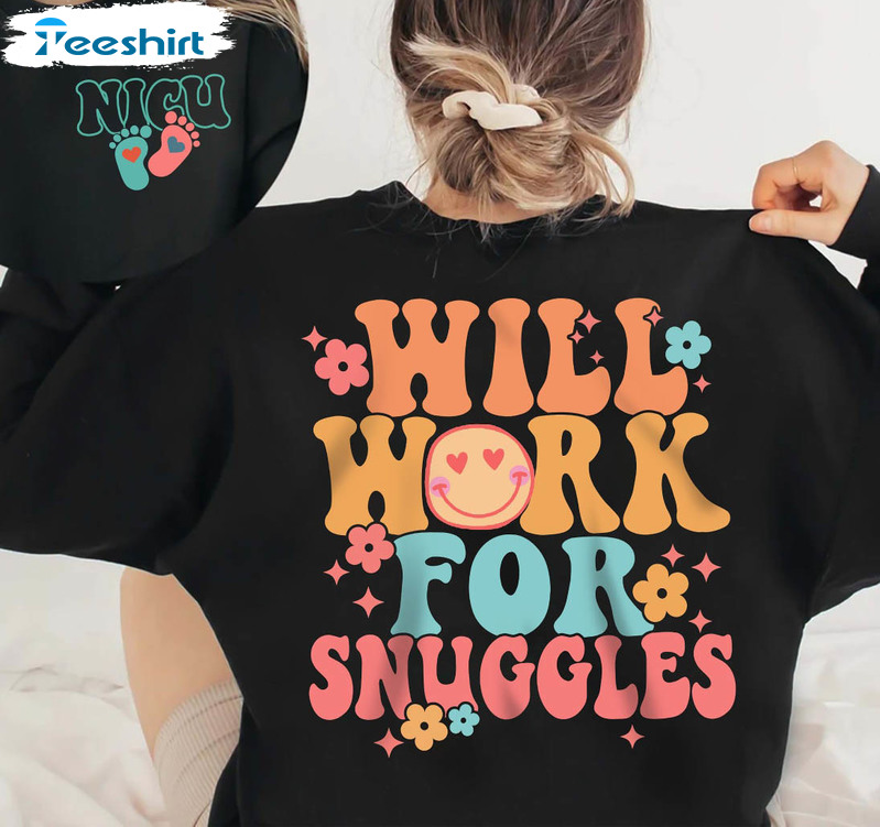 Will Work For Snuggles Comfy Nicu Neonatal Nurse Shirt, Trendy Long Sleeve Tee Tops