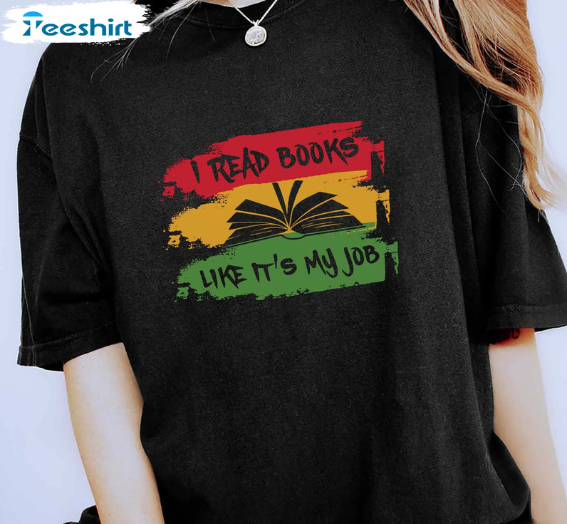 I Read Books Like It's My Job Shirt, Book Lover Long Sleeve Short Sleeve