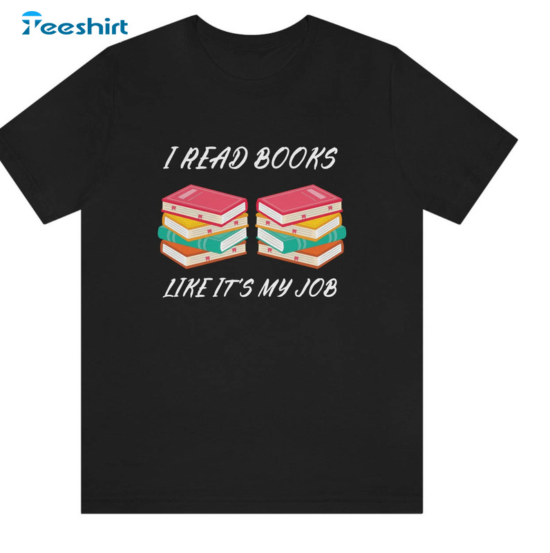 I Read Books Like It's My Job Shirt, Vintage Readers Lover Long Sleeve Unisex T-shirt