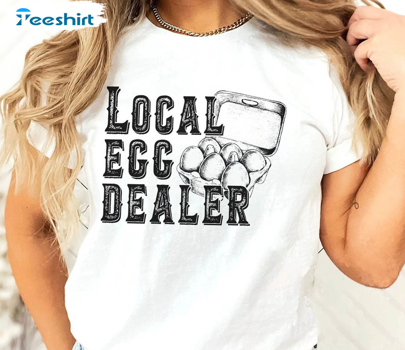 Local Egg Dealer Easter Day Shirt, Easter Egg Dealer Long Sleeve Unisex Hoodie