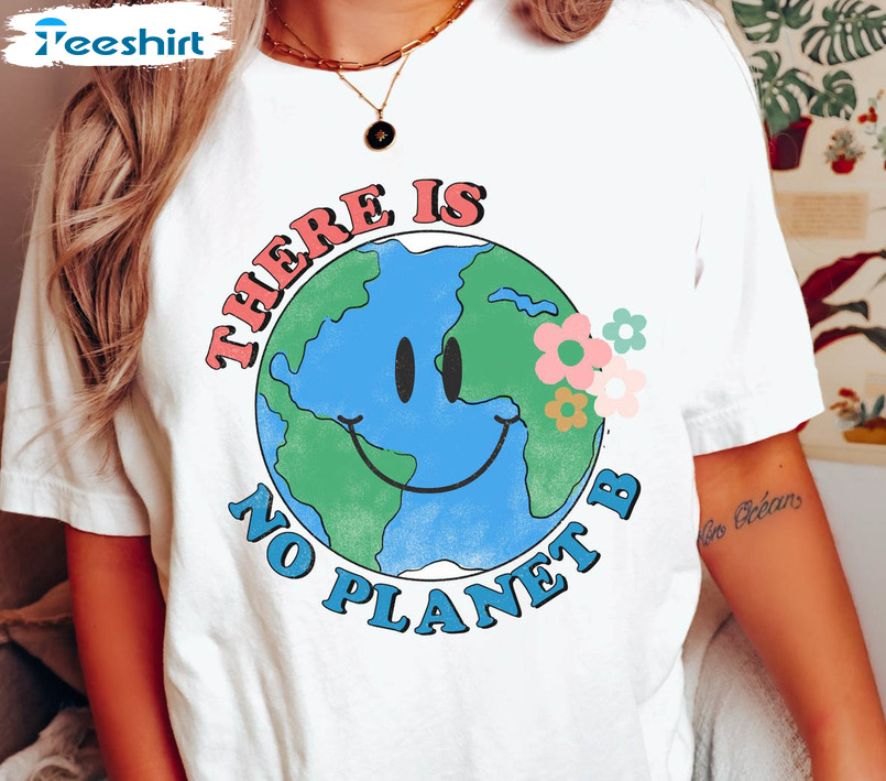 There Is No Planet B Cute Shirt, The Planet Climate Change Unisex T-shirt Unisex Hoodie