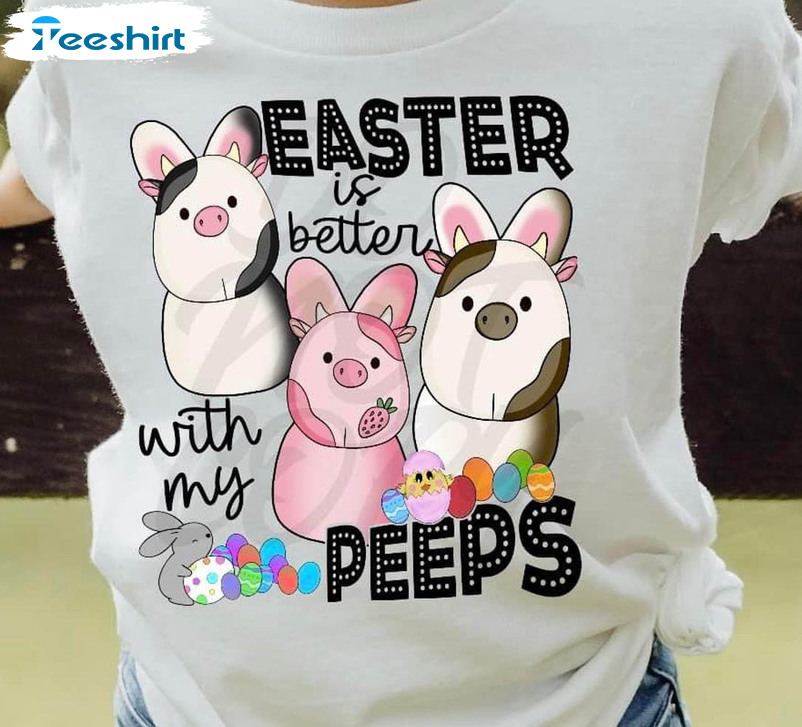 Easter Day Funny Shirt, Easter Is Better With My Peeps Unisex Hoodie Unisex T-shirt